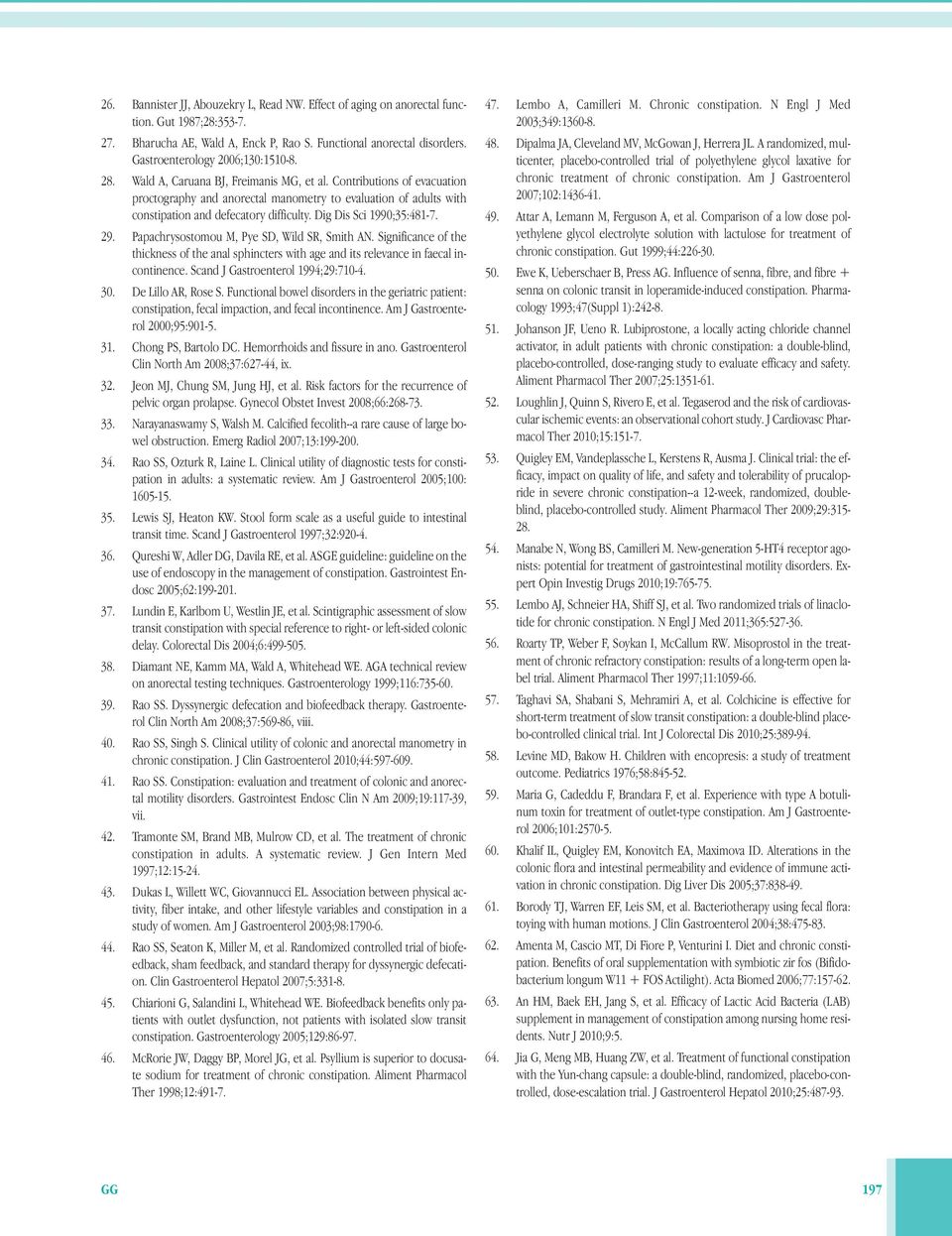 Contributions of evacuation proctography and anorectal manometry to evaluation of adults with constipation and defecatory difficulty. Dig Dis Sci 1990;35:481-7. 29.