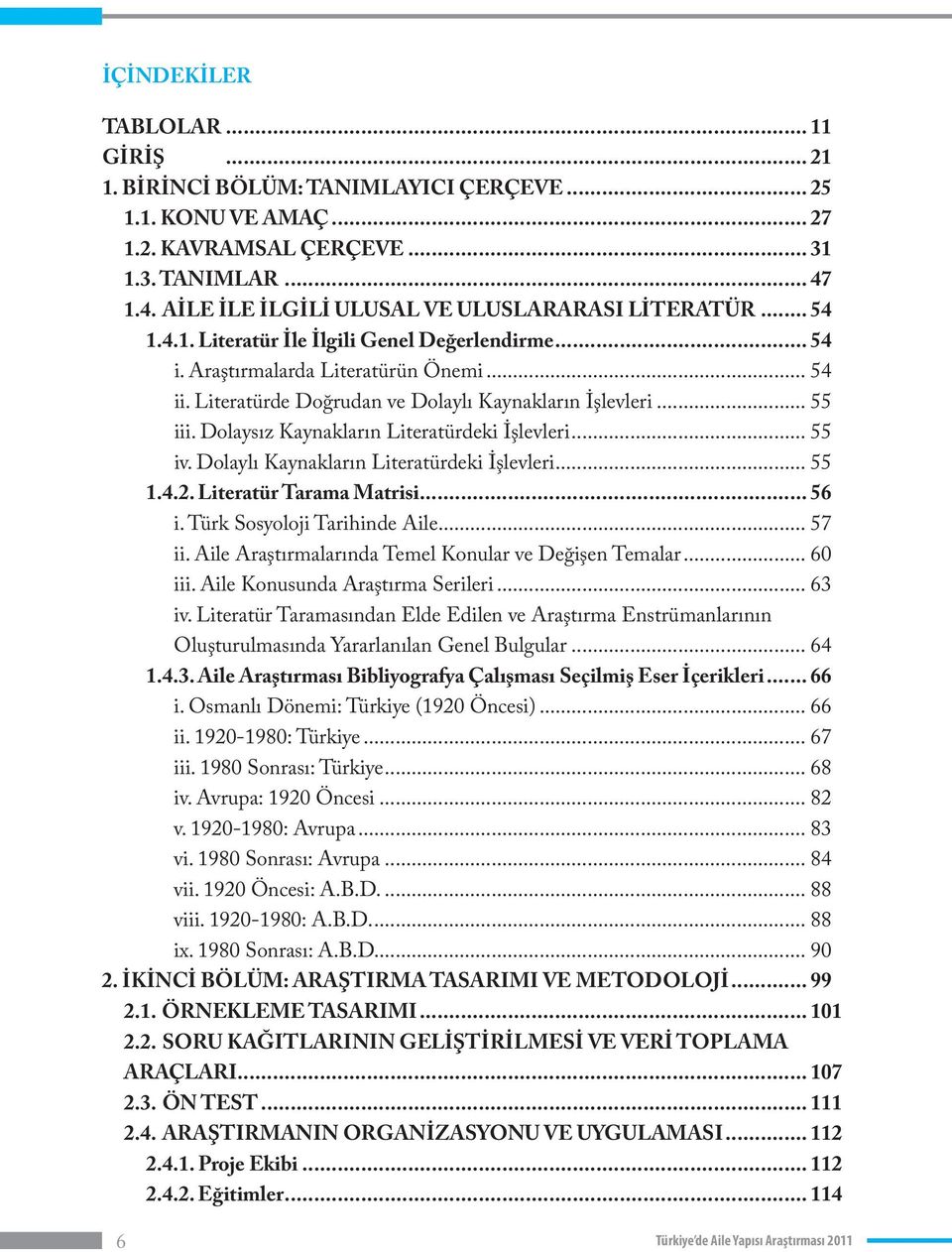 Literatürde Doğrudan ve Dolaylı Kaynakların İşlevleri... 55 iii. Dolaysız Kaynakların Literatürdeki İşlevleri... 55 iv. Dolaylı Kaynakların Literatürdeki İşlevleri... 55 1.4.2.