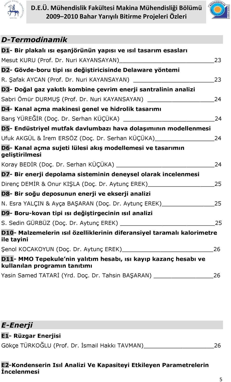 Nuri KAYANSAYAN) 24 D4- Kanal açma makinesi genel ve hidrolik tasarımı Barış YÜREĞİR (Doç. Dr.