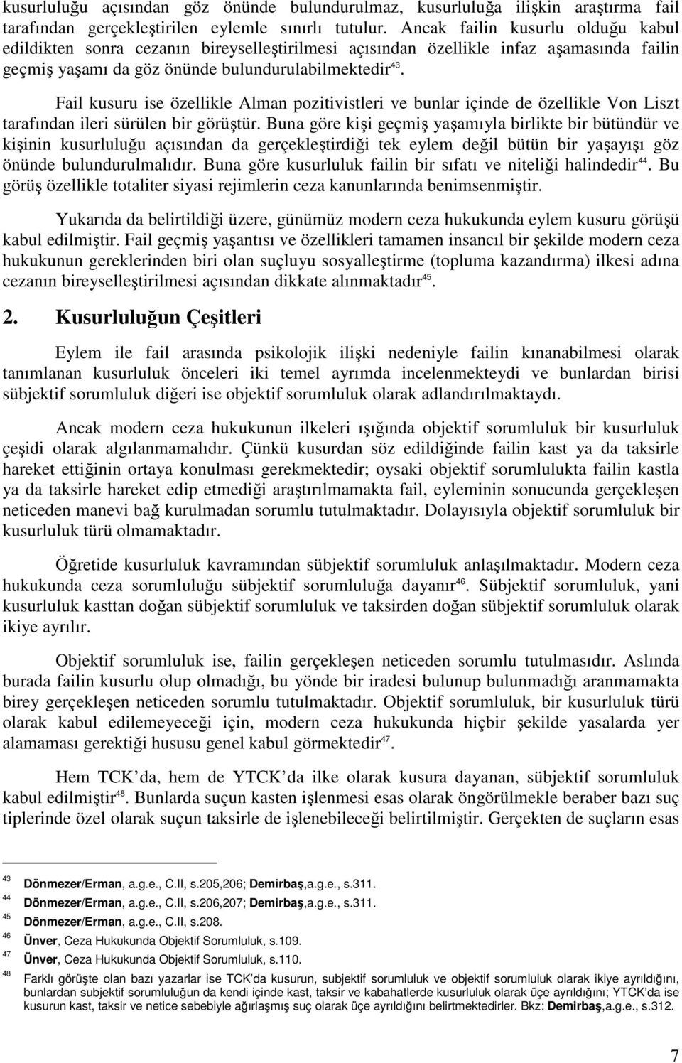 Fail kusuru ise özellikle Alman pozitivistleri ve bunlar içinde de özellikle Von Liszt tarafından ileri sürülen bir görüştür.