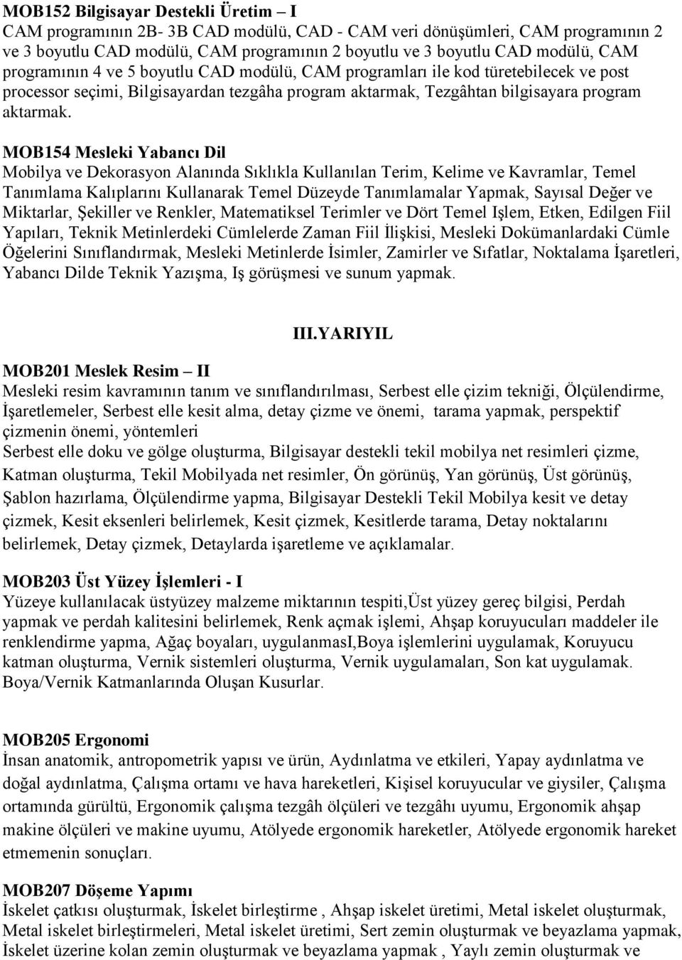 MOB154 Mesleki Yabancı Dil Mobilya ve Dekorasyon Alanında Sıklıkla Kullanılan Terim, Kelime ve Kavramlar, Temel Tanımlama Kalıplarını Kullanarak Temel Düzeyde Tanımlamalar Yapmak, Sayısal Değer ve