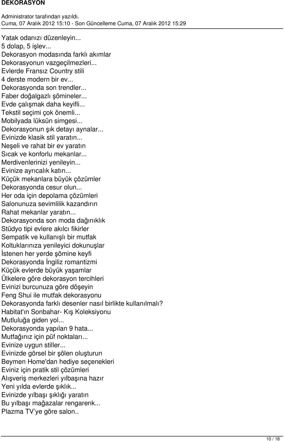 .. Neşeli ve rahat bir ev yaratın Sıcak ve konforlu mekanlar... Merdivenlerinizi yenileyin... Evinize ayrıcalık katın... Küçük mekanlara büyük çözümler Dekorasyonda cesur olun.