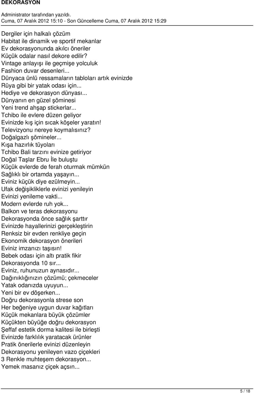 .. Tchibo ile evlere düzen geliyor Evinizde kış için sıcak köşeler yaratın! Televizyonu nereye koymalısınız? Doğalgazlı şömineler.