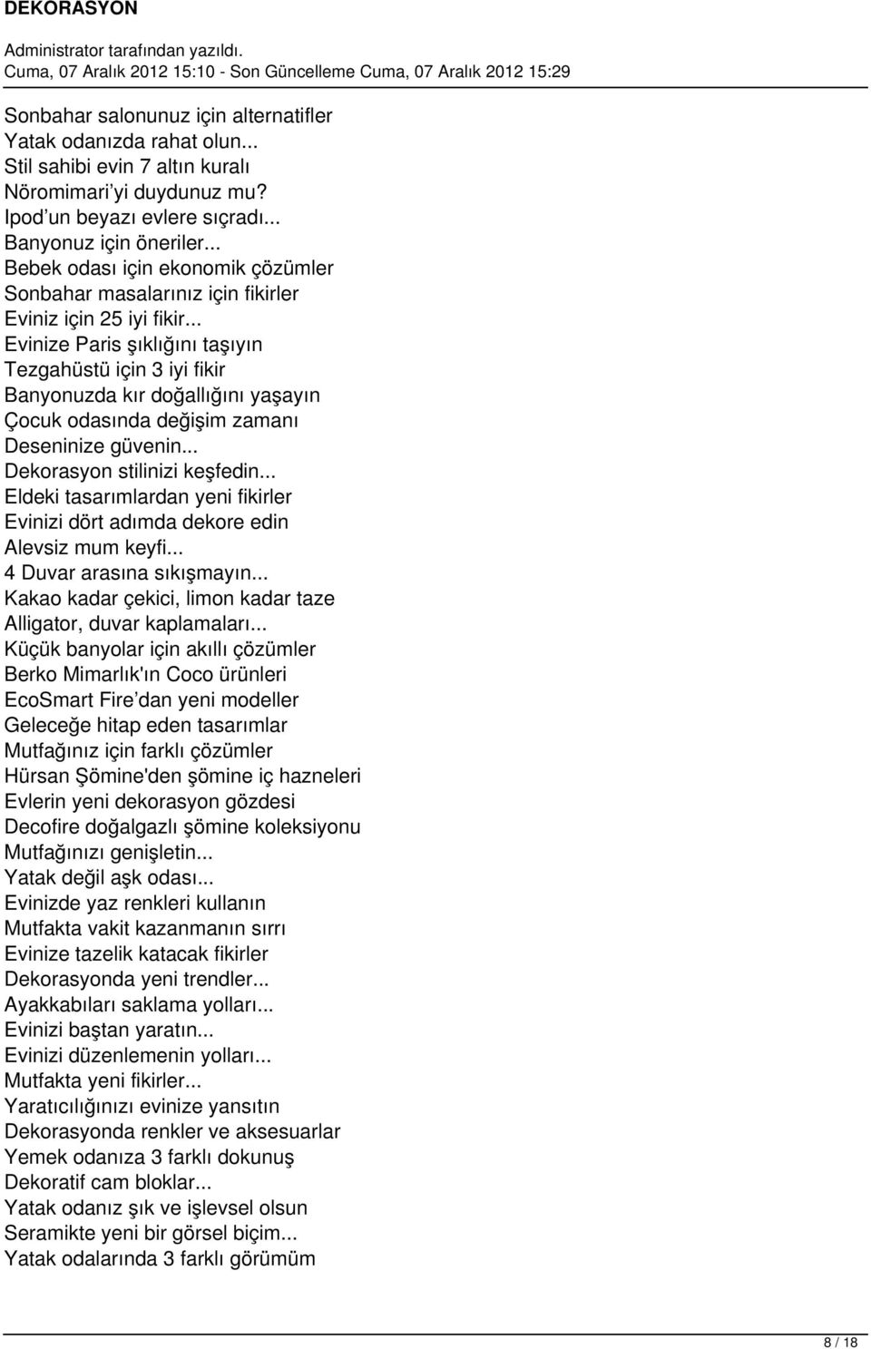 .. Evinize Paris şıklığını taşıyın Tezgahüstü için 3 iyi fikir Banyonuzda kır doğallığını yaşayın Çocuk odasında değişim zamanı Deseninize güvenin... Dekorasyon stilinizi keşfedin.