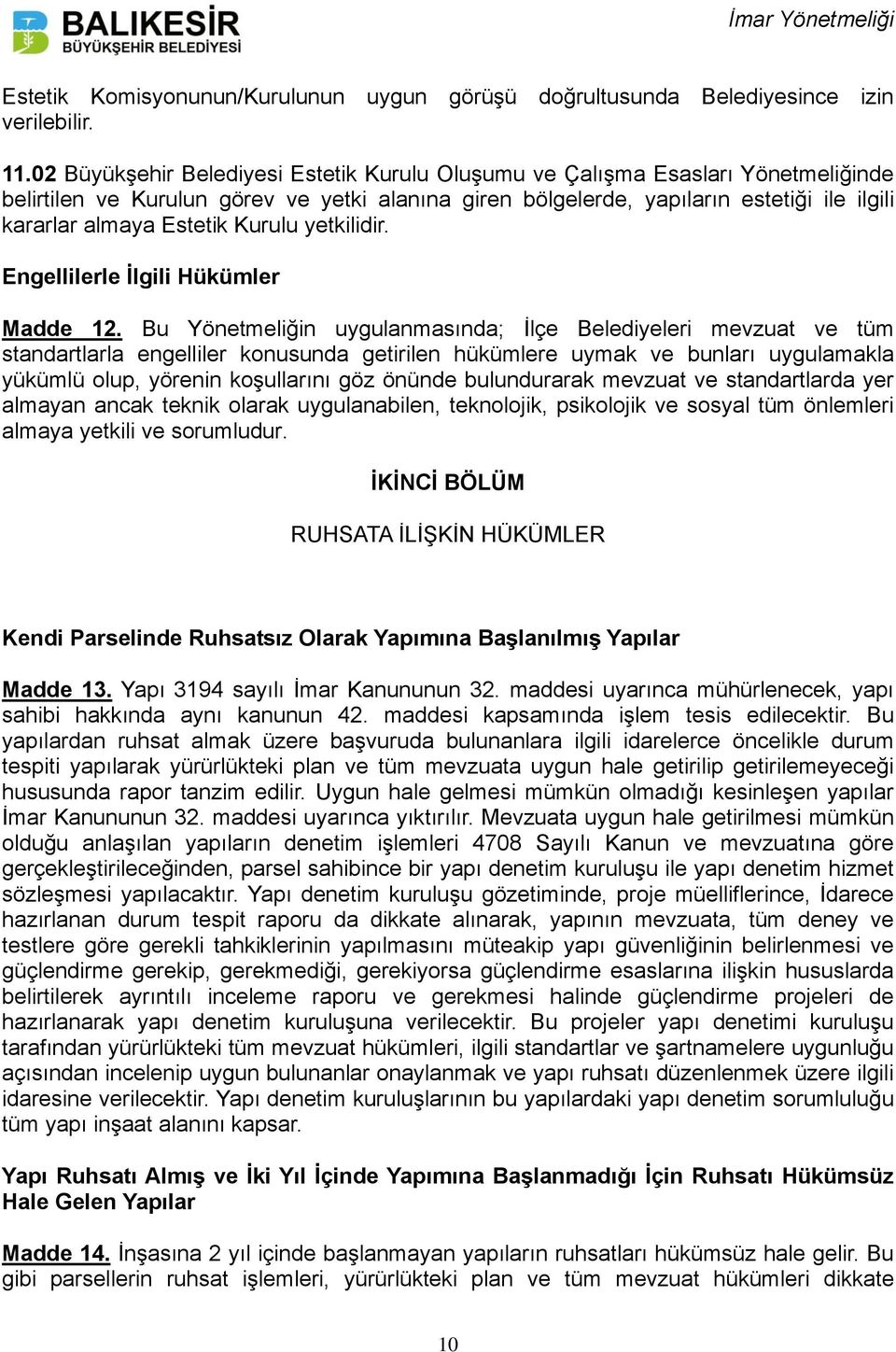 Kurulu yetkilidir. Engellilerle İlgili Hükümler Madde 12.