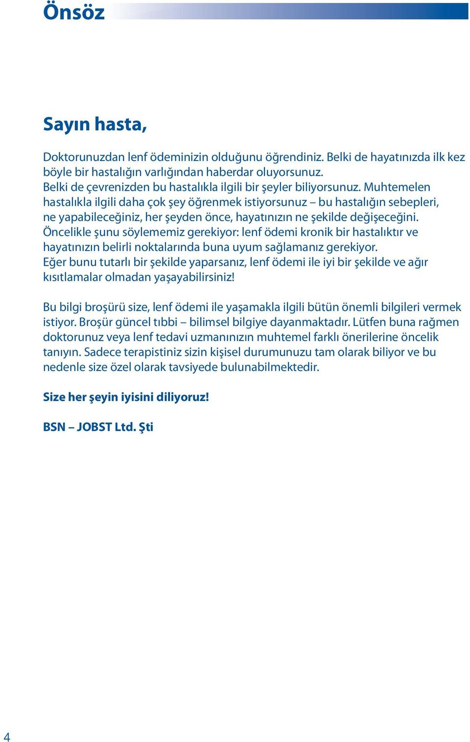 Muhtemelen hastalıkla ilgili daha çok şey öğrenmek istiyorsunuz bu hastalığın sebepleri, ne yapabileceğiniz, her şeyden önce, hayatınızın ne şekilde değişeceğini.