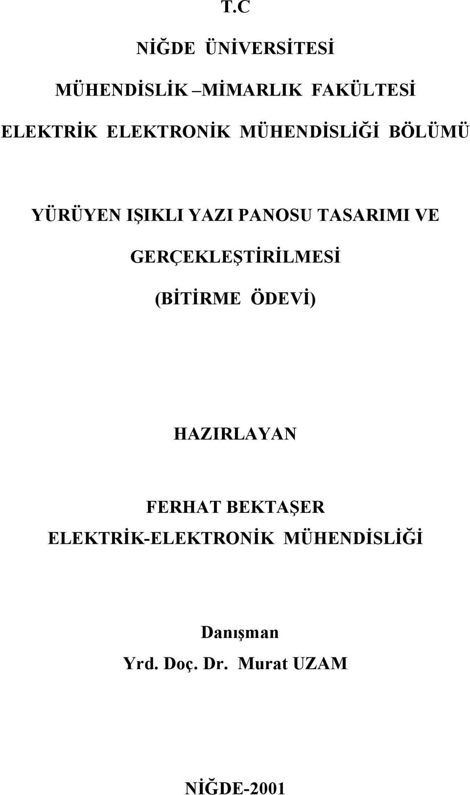 VE GERÇEKLEŞTİRİLMESİ (BİTİRME ÖDEVİ) HAZIRLAYAN FERHAT BEKTAŞER