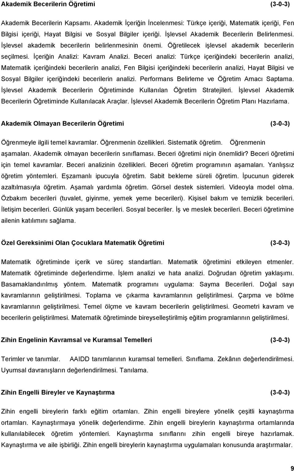 Beceri analizi: Türkçe içeriğindeki becerilerin analizi, Matematik içeriğindeki becerilerin analizi, Fen Bilgisi içeriğindeki becerilerin analizi, Hayat Bilgisi ve Sosyal Bilgiler içeriğindeki