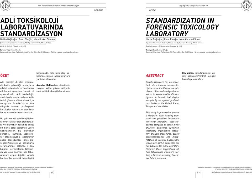 com STANDARDIZATION IN FORENSIC TOXICOLOGY LABORATORY Nebile Dağlıoğlu, Pınar Efeoğlu, Mete Korkut Gülmen Department of Forensic Medicine, Medical Faculty, Cukurova University, Adana, Turkiye