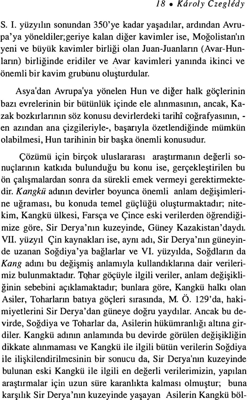 eridiler ve Avar kavimleri yanında ikinci ve önemli bir kavim grubunu oluşturdular.