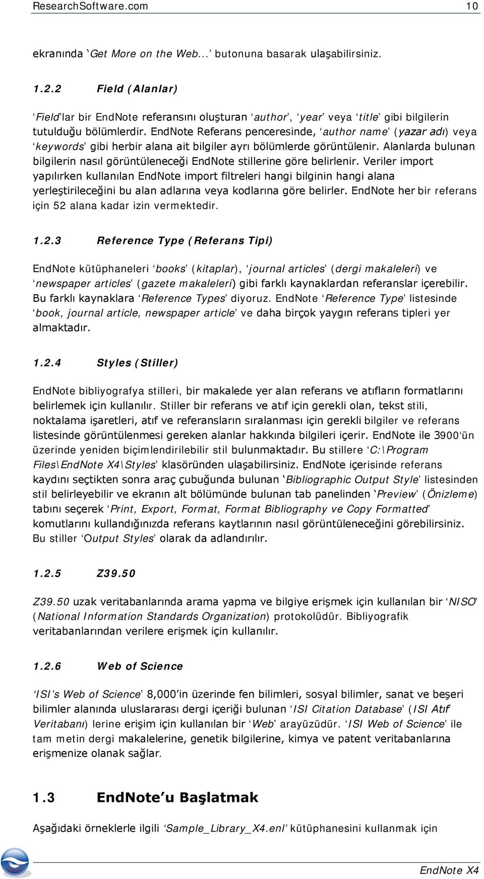 EndNote Referans penceresinde, author name (yazar adı) veya keywords gibi herbir alana ait bilgiler ayrı bölümlerde görüntülenir.