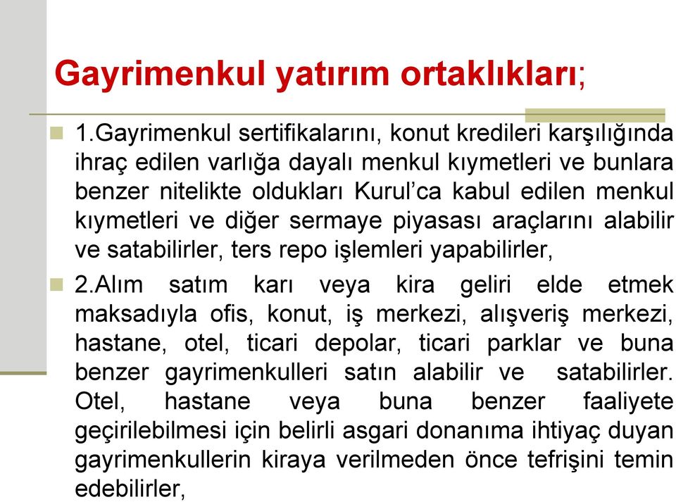 kıymetleri ve diğer sermaye piyasası araçlarını alabilir ve satabilirler, ters repo işlemleri yapabilirler, 2.