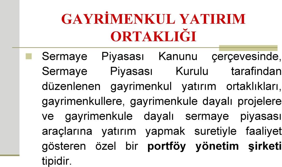 gayrimenkullere, gayrimenkule dayalı projelere ve gayrimenkule dayalı sermaye