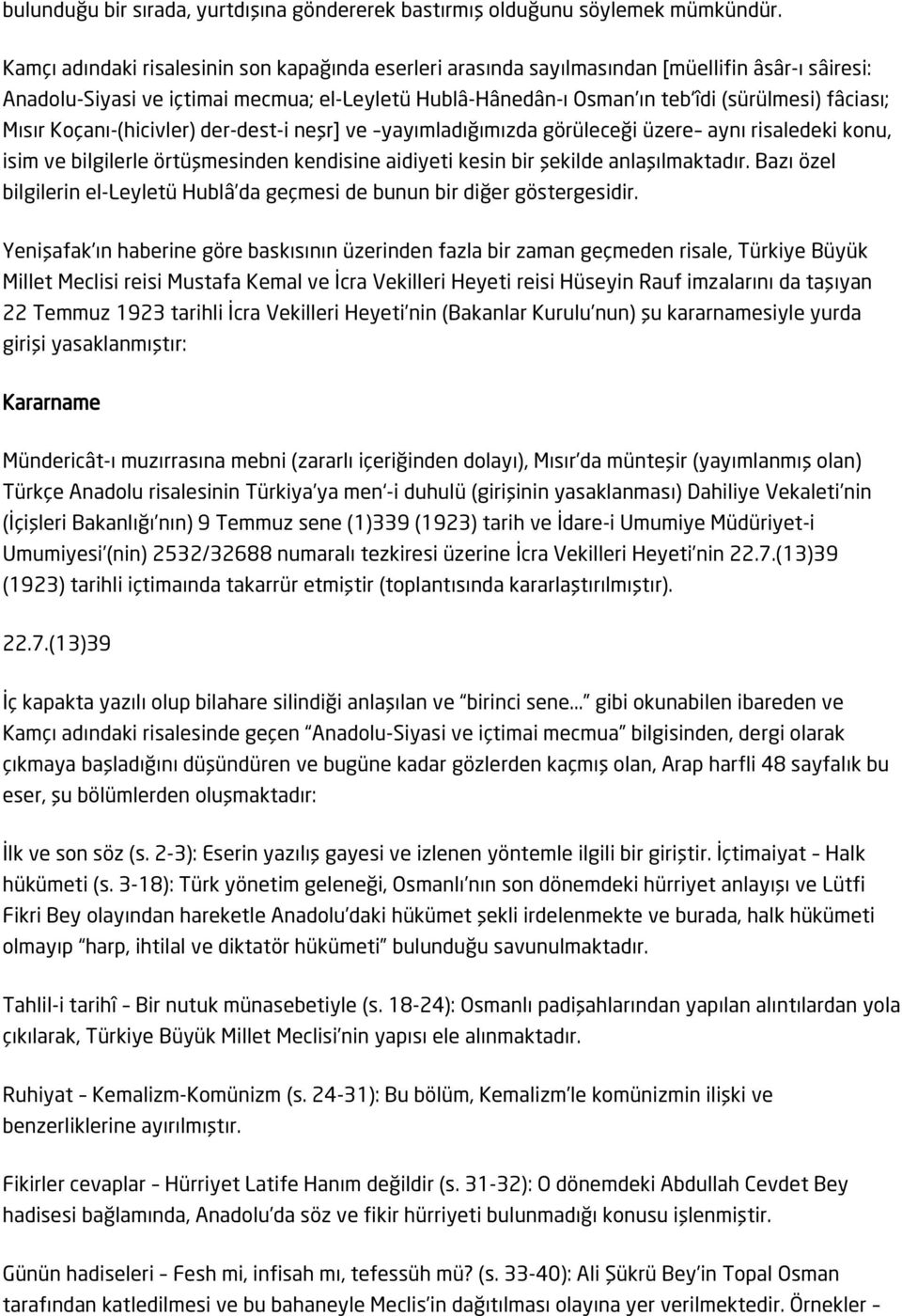 Mısır Koçanı-(hicivler) der-dest-i neşr] ve yayımladığımızda görüleceği üzere aynı risaledeki konu, isim ve bilgilerle örtüşmesinden kendisine aidiyeti kesin bir şekilde anlaşılmaktadır.