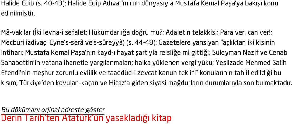 44-48): Gazetelere yansıyan açlıktan iki kişinin intiharı; Mustafa Kemal Paşa nın kayd-ı hayat şartıyla reisliğe mi gittiği; Süleyman Nazif ve Cenab Şahabettin in vatana ihanetle