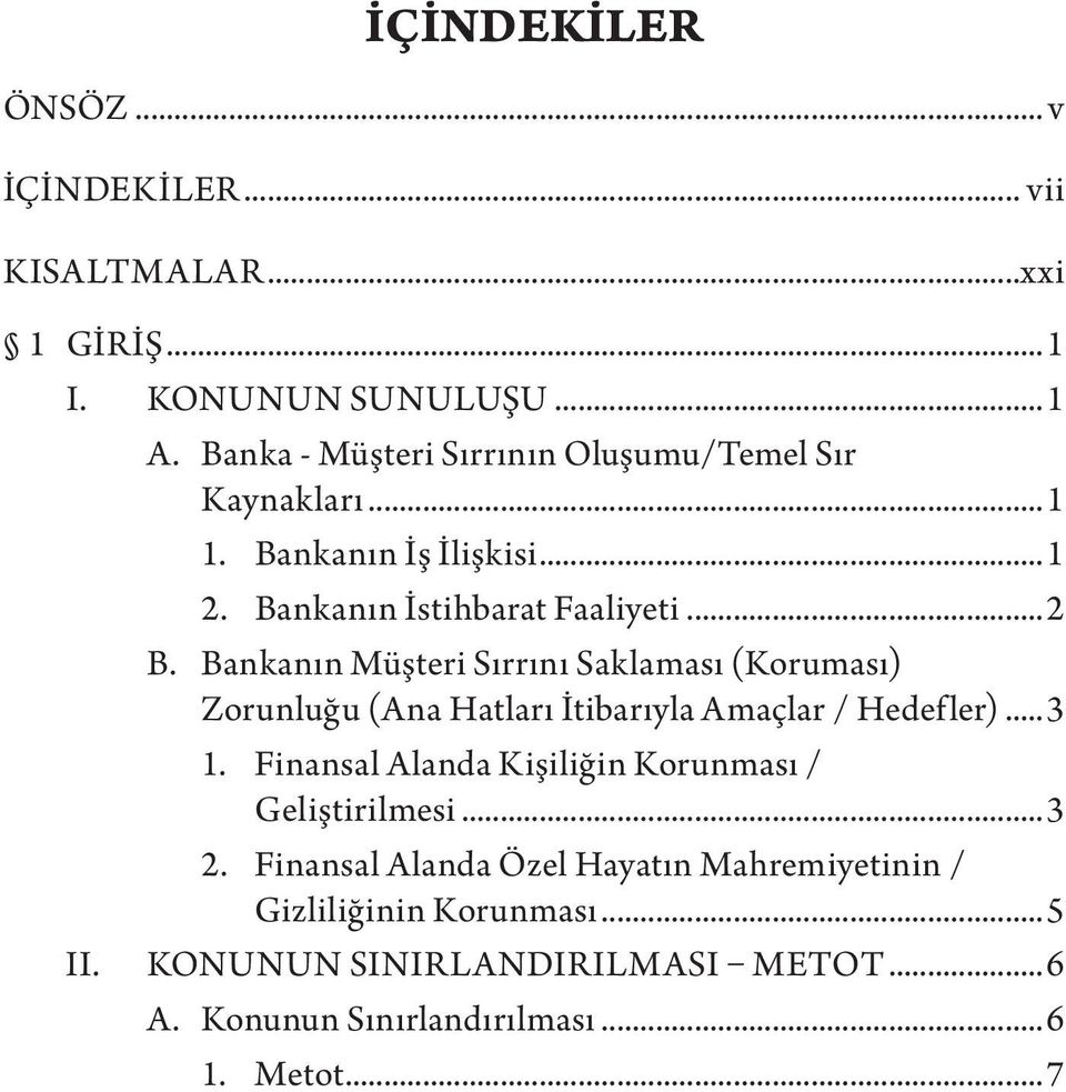 Bankanın Müşteri Sırrını Saklaması (Koruması) Zorunluğu (Ana Hatları İtibarıyla Amaçlar / Hedefler)...3 1.