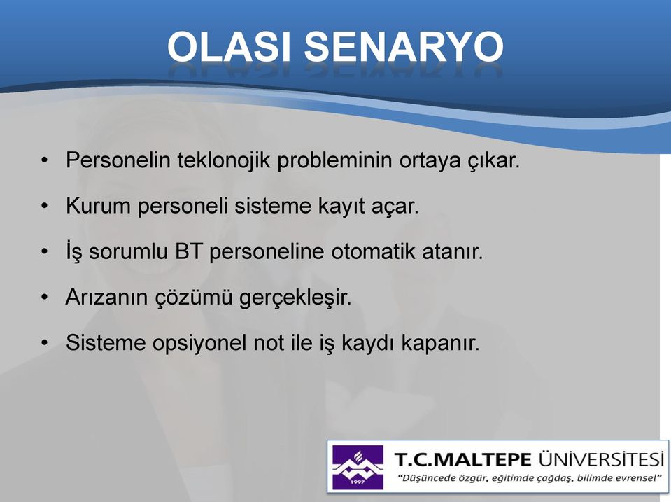 İş sorumlu BT personeline otomatik atanır.