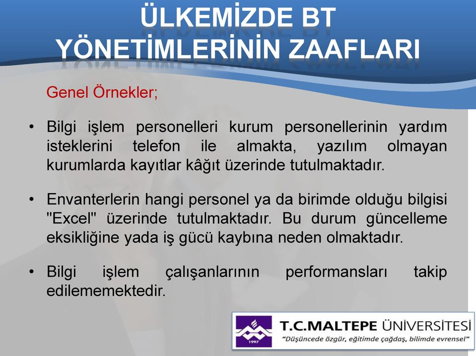 Envanterlerin hangi personel ya da birimde olduğu bilgisi "Excel" üzerinde tutulmaktadır.