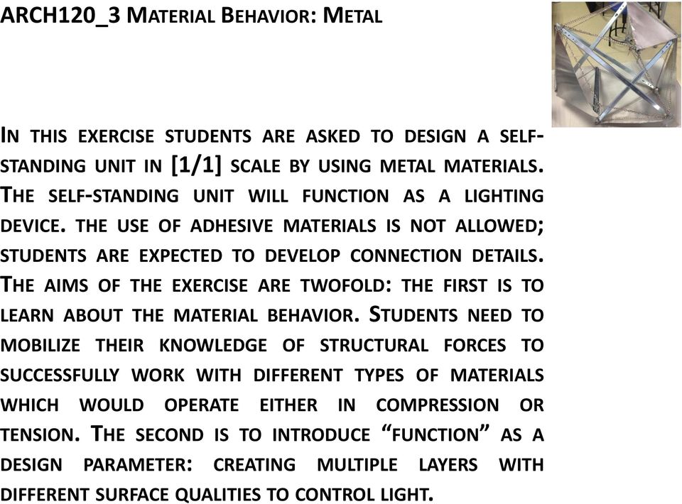 THE AIMS OF THE EXERCISE ARE TWOFOLD: THE FIRST IS TO LEARN ABOUT THE MATERIAL BEHAVIOR.