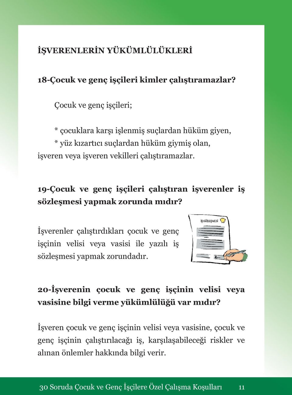 19-Çocuk ve genç işçileri çalıştıran işverenler iş sözleşmesi yapmak zorunda mıdır?