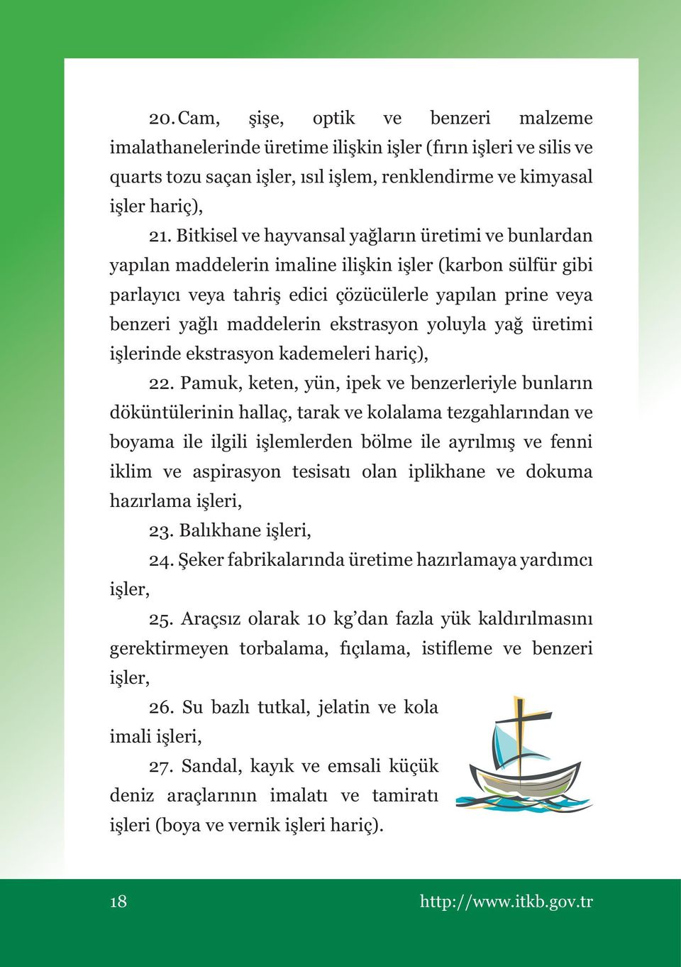 ekstrasyon yoluyla yağ üretimi işlerinde ekstrasyon kademeleri hariç), 22.