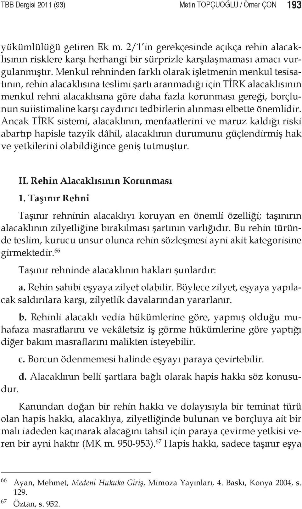 suiistimaline karşı caydırıcı tedbirlerin alınması elbette önemlidir.