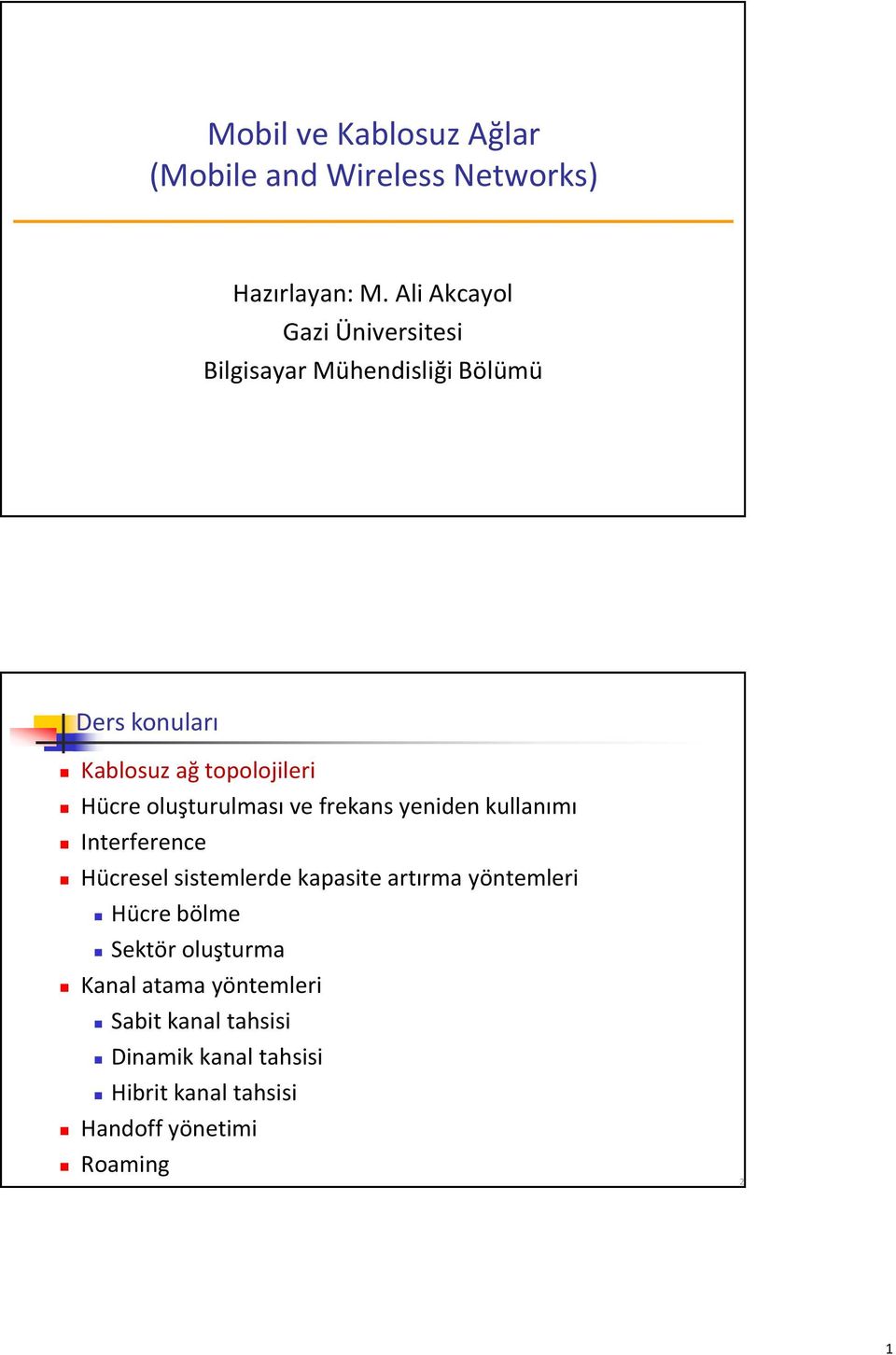 oluşturulması ve frekans yeniden kullanımı Interference Hücresel sistemlerde kapasite artırma yöntemleri