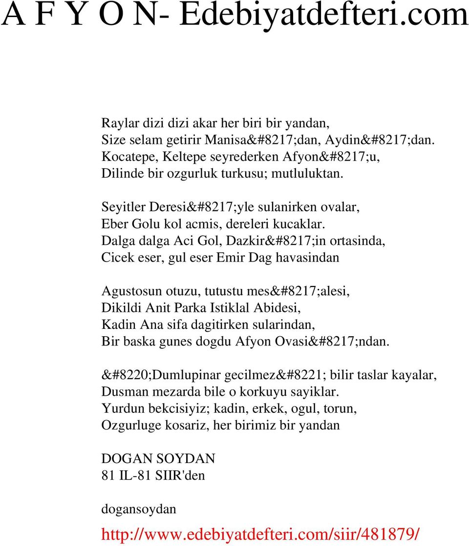 Dalga dalga Aci Gol, Dazkir in ortasinda, Cicek eser, gul eser Emir Dag havasindan Agustosun otuzu, tutustu mes alesi, Dikildi Anit Parka Istiklal Abidesi, Kadin Ana sifa dagitirken