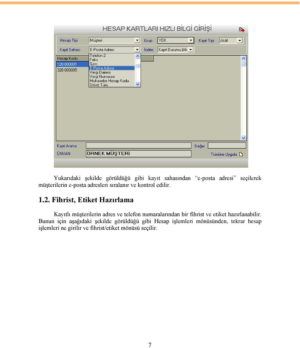 Fihrist, Etiket Hazırlama Kayıtlı müģterilerin adres ve telefon numaralarından bir fihrist ve
