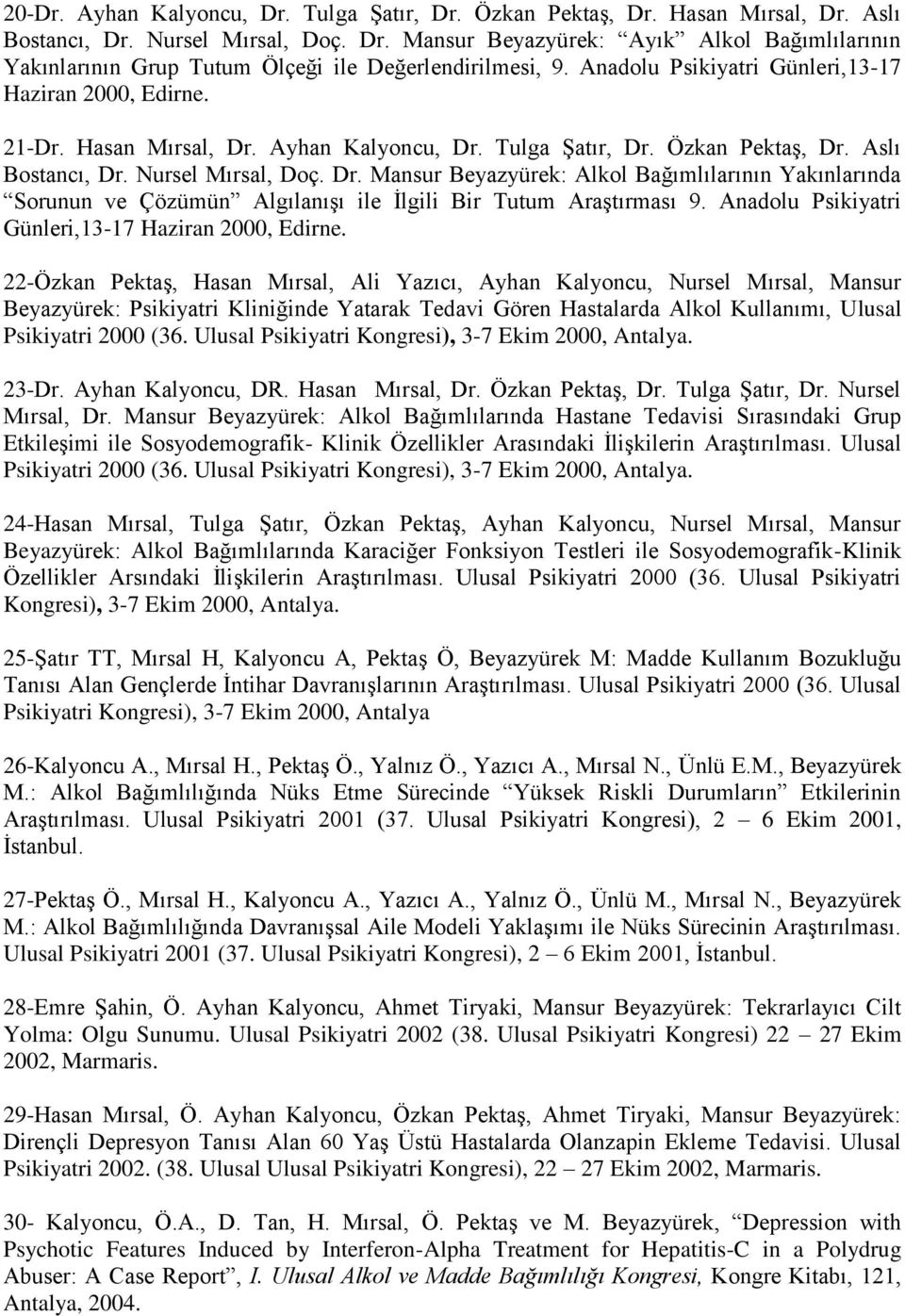 Anadolu Psikiyatri Günleri,13-17 Haziran 2000, Edirne.