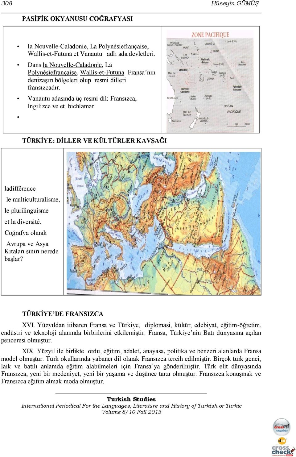 Vanautu adasında üç resmi dil: Fransızca, İngilizce ve et bichlamar TÜRKĠYE: DĠLLER VE KÜLTÜRLER KAVġAĞI ladifférence le multiculturalisme, le plurilinguisme et la diversité.