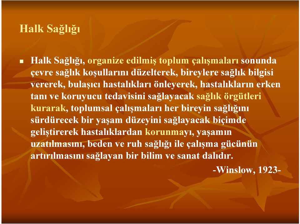 kurarak, toplumsal çalışmaları ş her bireyin sağlığını ğ ğ sürdürecek bir yaşam düzeyini sağlayacak biçimde geliştirerek