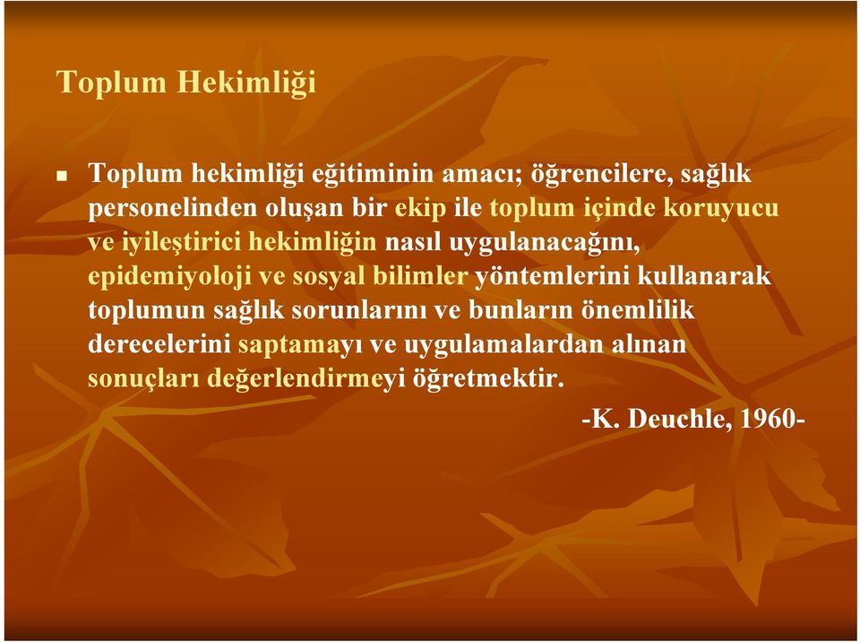 sosyal bilimler yöntemlerini kullanarak toplumun sağlık ğ sorunlarını ve bunların önemlilik