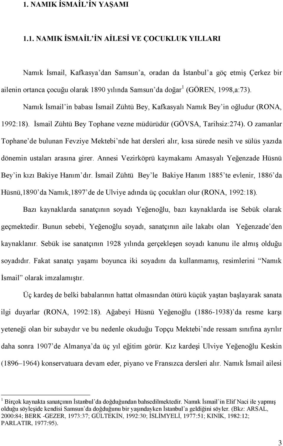 O zamanlar Tophane de bulunan Fevziye Mektebi nde hat dersleri alır, kısa sürede nesih ve sülüs yazıda dönemin ustaları arasına girer.