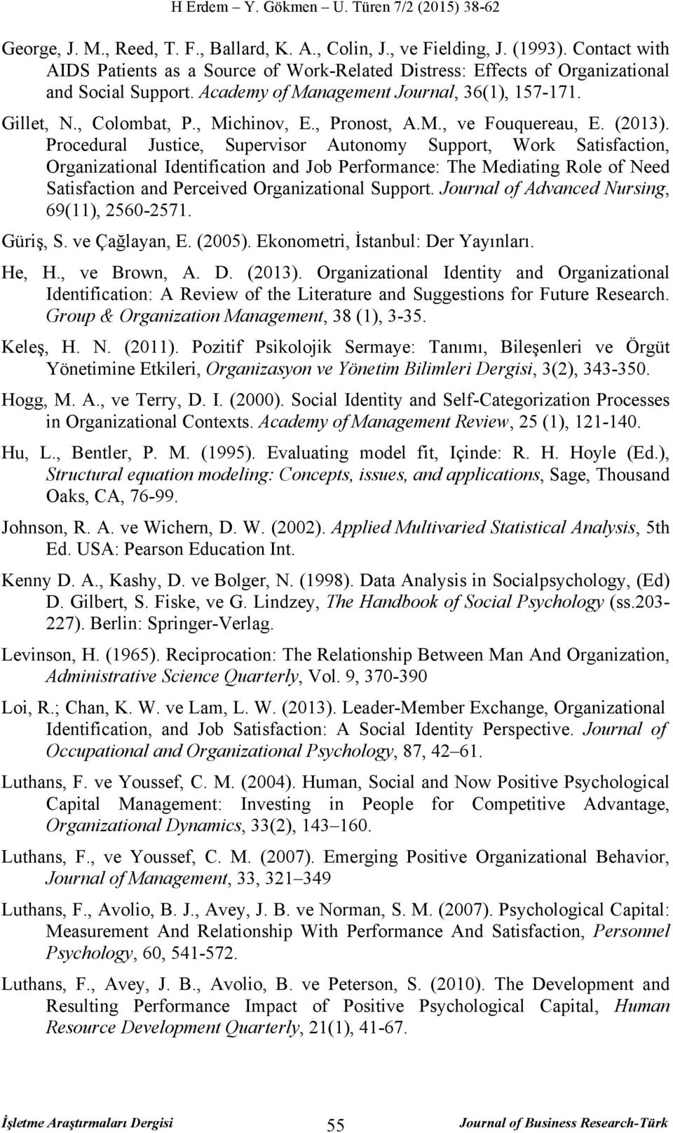 Procedural Justice, Supervisor Autonomy Support, Work Satisfaction, Organizational Identification and Job Performance: The Mediating Role of Need Satisfaction and Perceived Organizational Support.