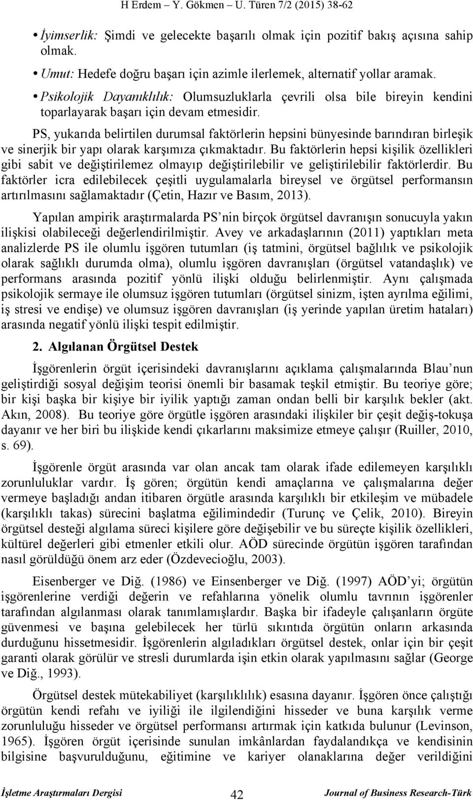 PS, yukarıda belirtilen durumsal faktörlerin hepsini bünyesinde barındıran birleşik ve sinerjik bir yapı olarak karşımıza çıkmaktadır.