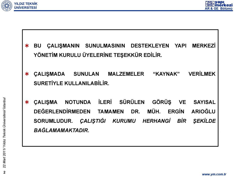 ÇALIŞMADA SUNULAN MALZEMELER KAYNAK VERİLMEK SURETİYLE KULLANILABİLİR.