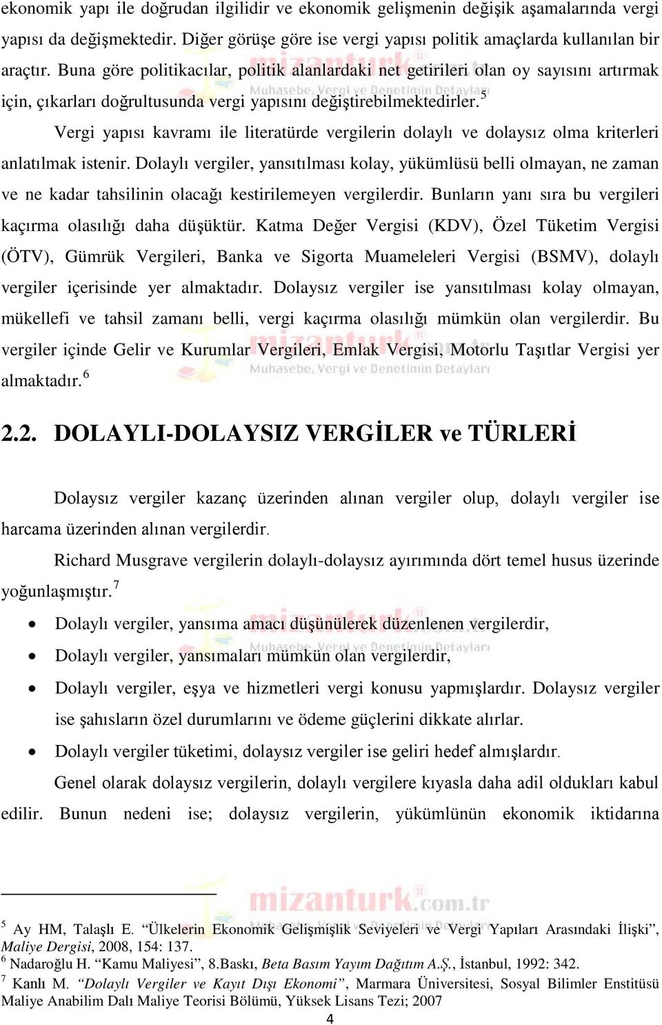 5 Vergi yapısı kavramı ile literatürde vergilerin dolaylı ve dolaysız olma kriterleri anlatılmak istenir.