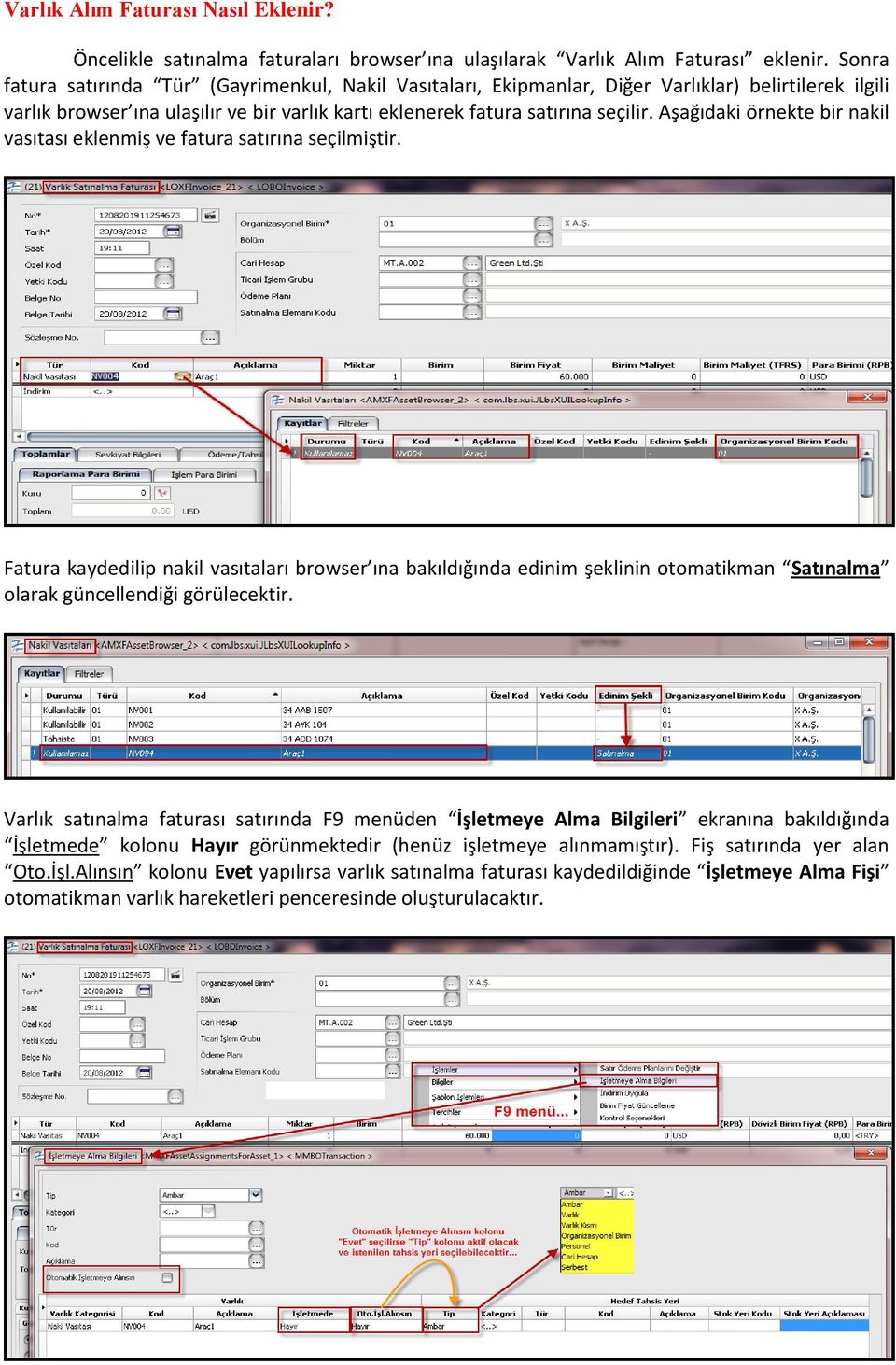 Aşağıdaki örnekte bir nakil vasıtası eklenmiş ve fatura satırına seçilmiştir.