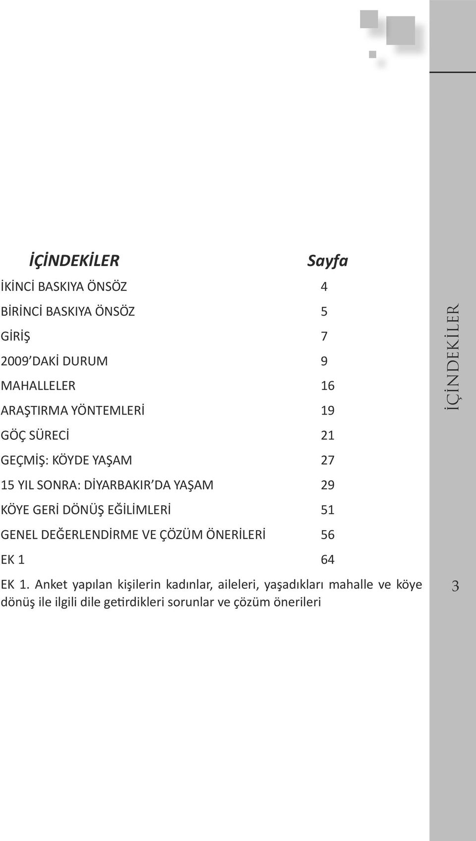 DÖNÜŞ EĞİLİMLERİ 51 GENEL DEĞERLENDİRME VE ÇÖZÜM ÖNERİLERİ 56 EK 1 64 EK 1.