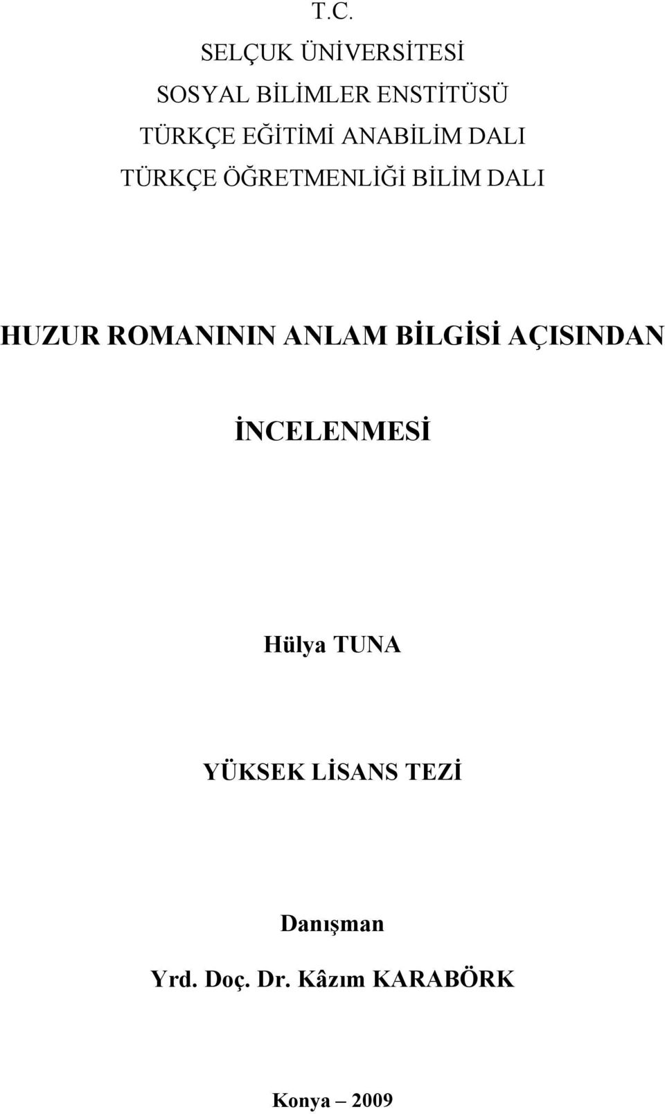 ANABİLİM DALI TÜRKÇE ÖĞRETMENLİĞİ BİLİM DALI HUZUR ROMANININ