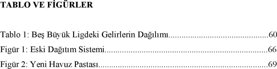 ..60 Figür 1: Eski Dağıtım Sistemi.