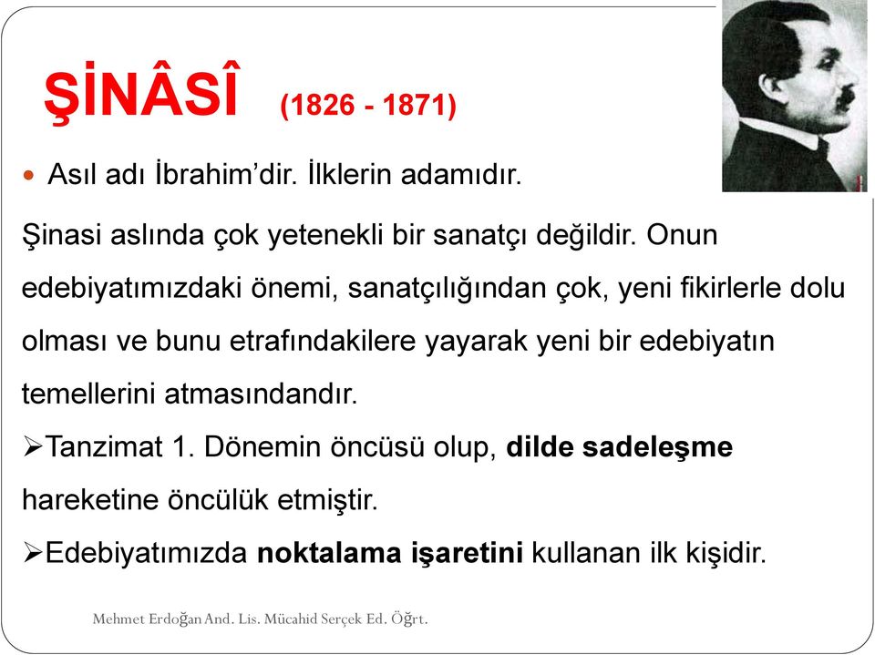 Onun edebiyatımızdaki önemi, sanatçılığından çok, yeni fikirlerle dolu olması ve bunu etrafındakilere