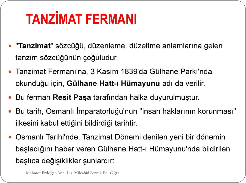 Bu ferman Reşit Paşa tarafından halka duyurulmuştur.