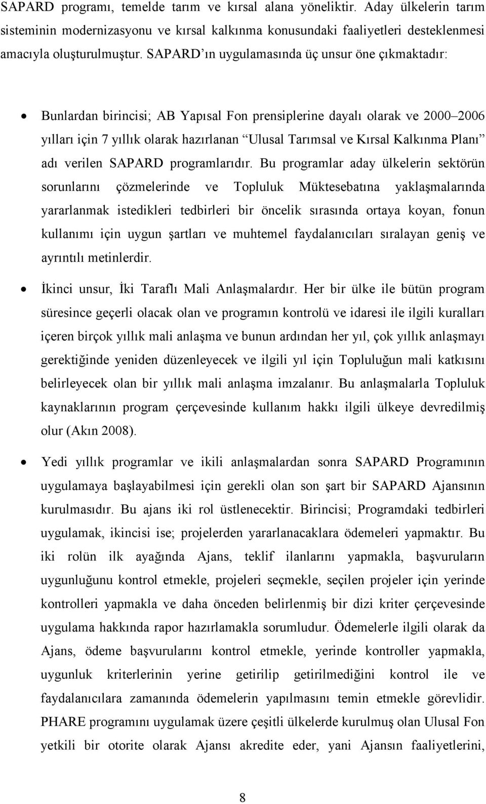 Kalkınma Planı adı verilen SAPARD programlarıdır.