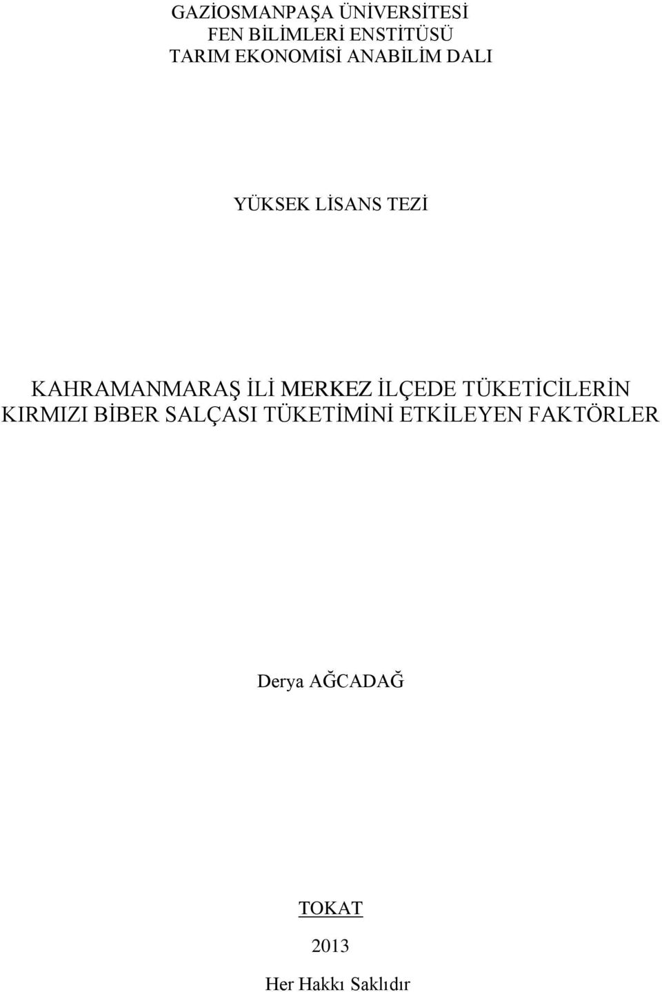 MERKEZ İLÇEDE TÜKETİCİLERİN KIRMIZI BİBER SALÇASI TÜKETİMİNİ