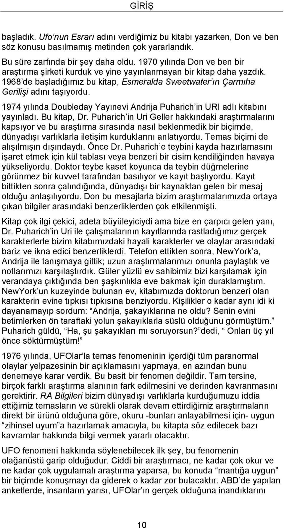 1974 yılında Doubleday Yayınevi Andrija Puharich in URI adlı kitabını yayınladı. Bu kitap, Dr.