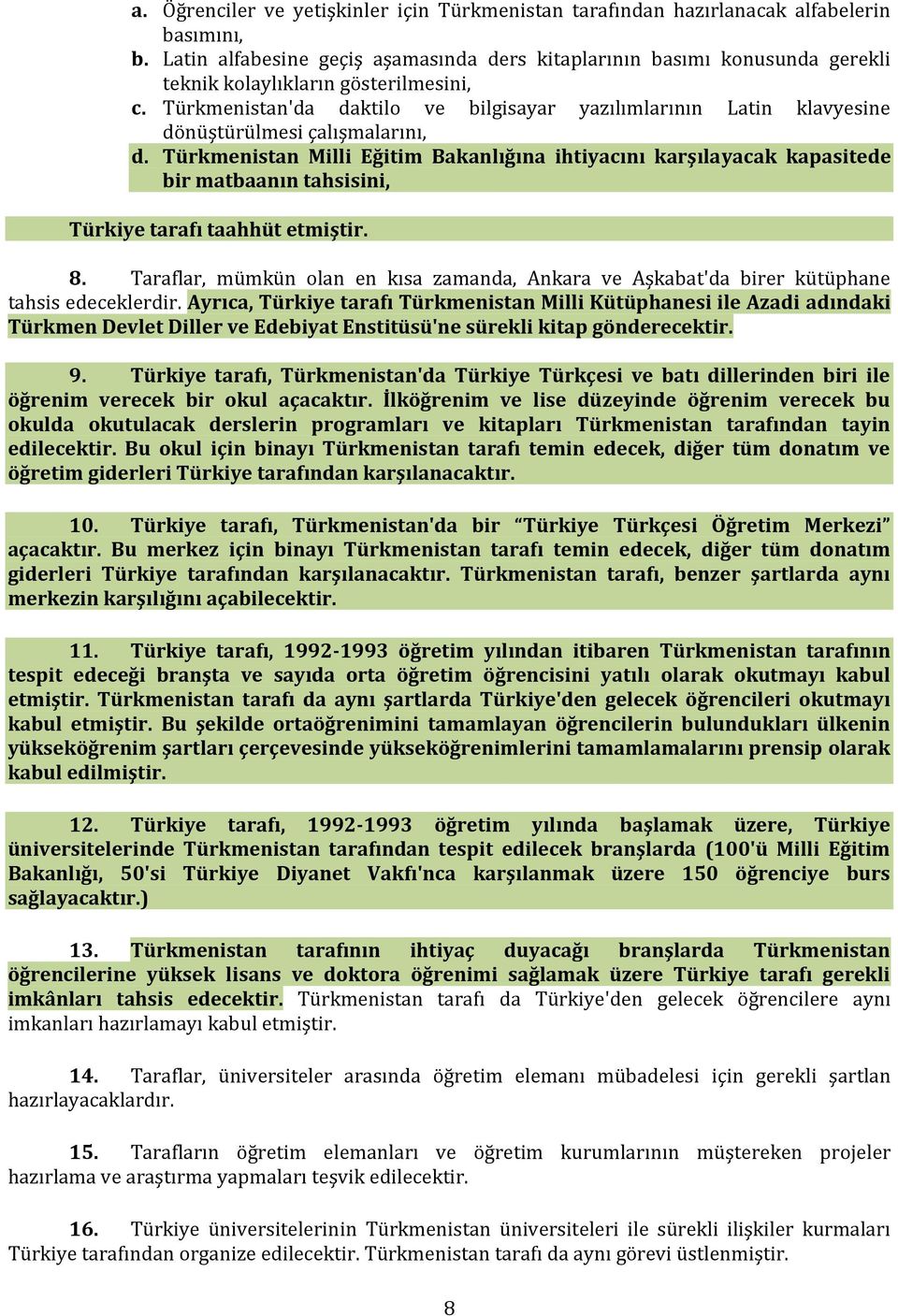 Türkmenistan'da daktilo ve bilgisayar yazılımlarının Latin klavyesine dönüştürülmesi çalışmalarını, d.