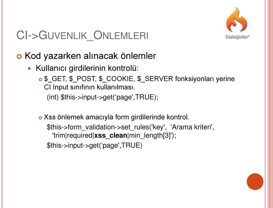 (int) $this->input->get( page',true); Xss önlemek amacıyla form girdilerinde kontrol.