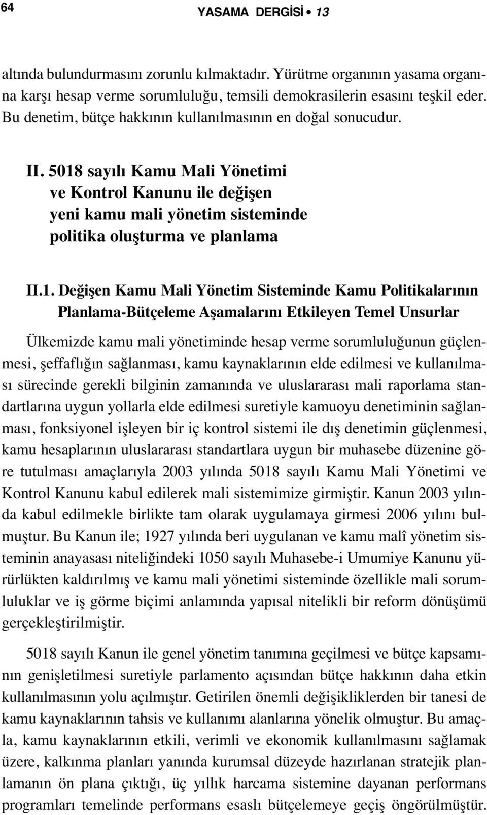 sayılı Kamu Mali Yönetimi ve Kontrol Kanunu ile değişen yeni kamu mali yönetim sisteminde politika oluşturma ve planlama II.1.